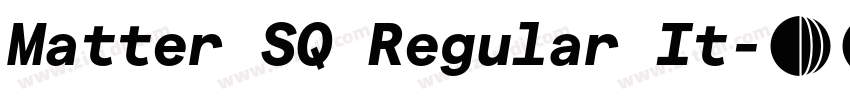 Matter SQ Regular It字体转换 Matter SQ Regular It字体转换